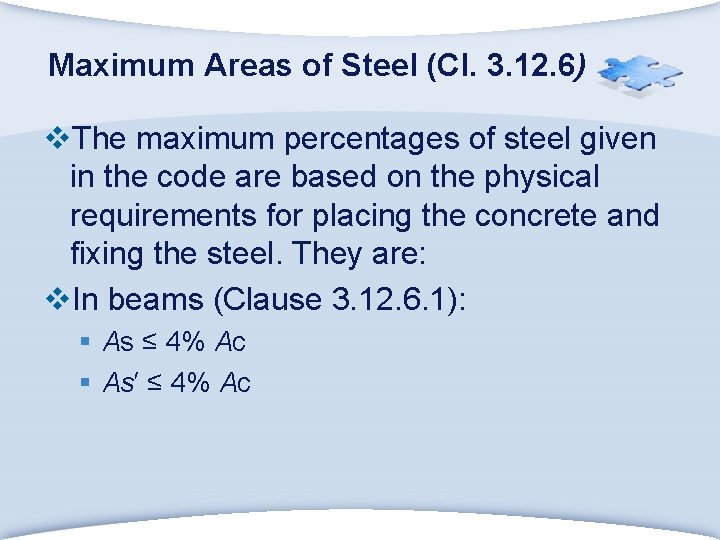 Maximum Areas of Steel (Cl. 3. 12. 6) v. The maximum percentages of steel