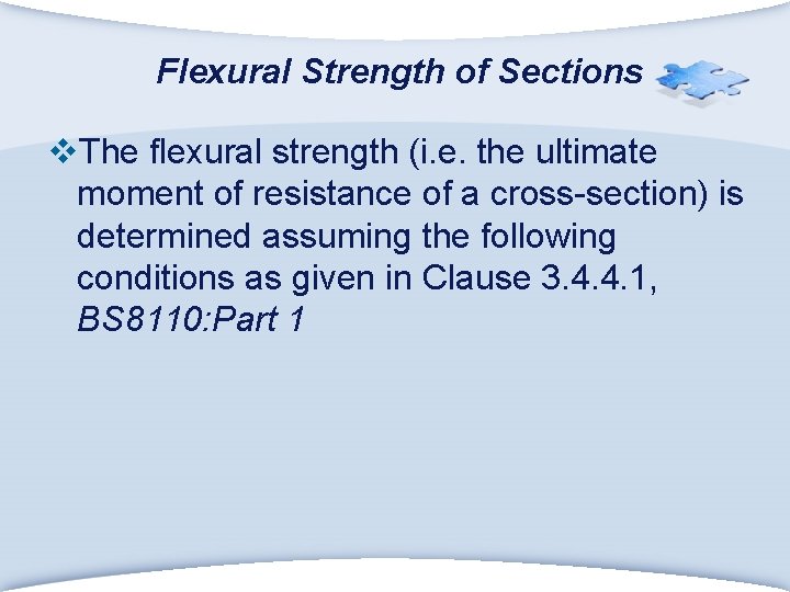 Flexural Strength of Sections v. The flexural strength (i. e. the ultimate moment of
