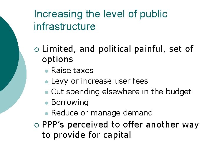 Increasing the level of public infrastructure ¡ Limited, and political painful, set of options