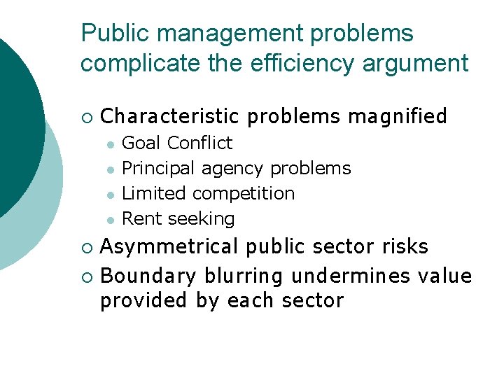 Public management problems complicate the efficiency argument ¡ Characteristic problems magnified l l Goal