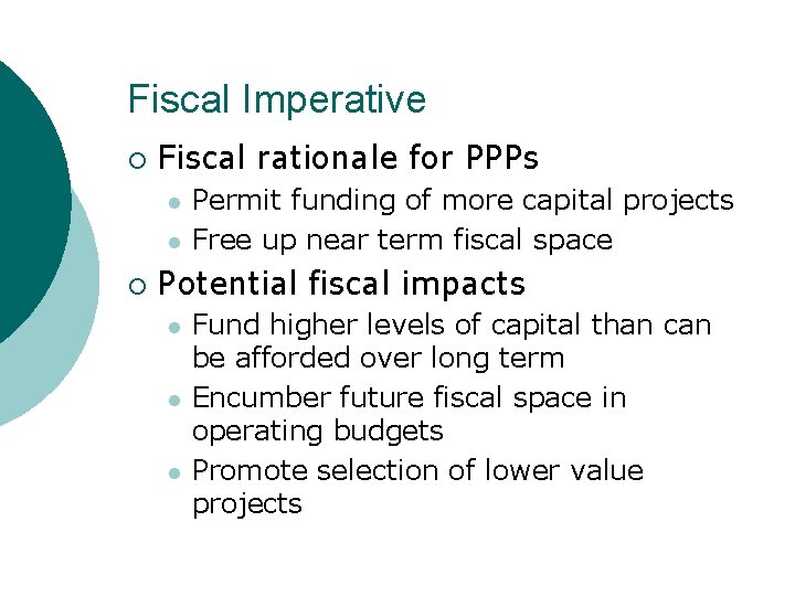 Fiscal Imperative ¡ Fiscal rationale for PPPs l l ¡ Permit funding of more
