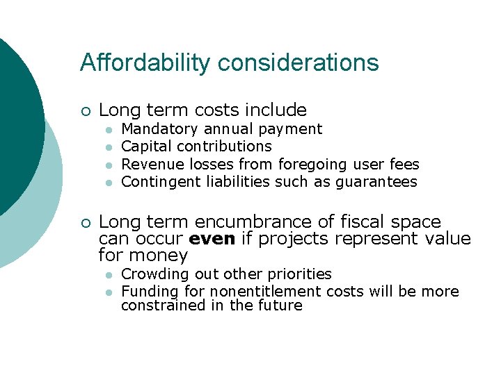 Affordability considerations ¡ Long term costs include l l ¡ Mandatory annual payment Capital