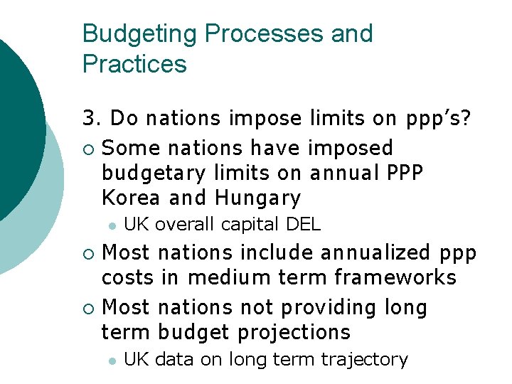 Budgeting Processes and Practices 3. Do nations impose limits on ppp’s? ¡ Some nations