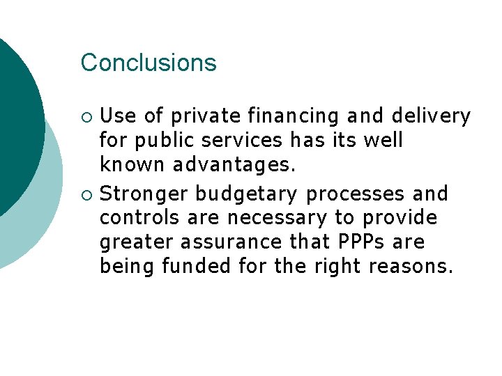 Conclusions Use of private financing and delivery for public services has its well known