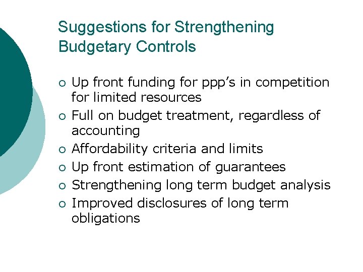 Suggestions for Strengthening Budgetary Controls ¡ ¡ ¡ Up front funding for ppp’s in