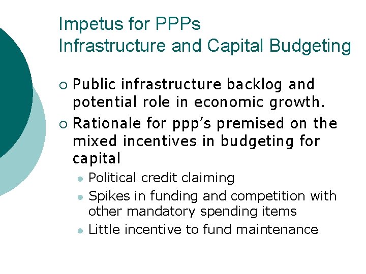 Impetus for PPPs Infrastructure and Capital Budgeting Public infrastructure backlog and potential role in