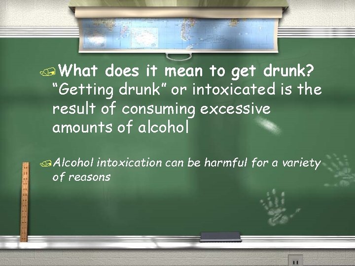/What does it mean to get drunk? “Getting drunk” or intoxicated is the result