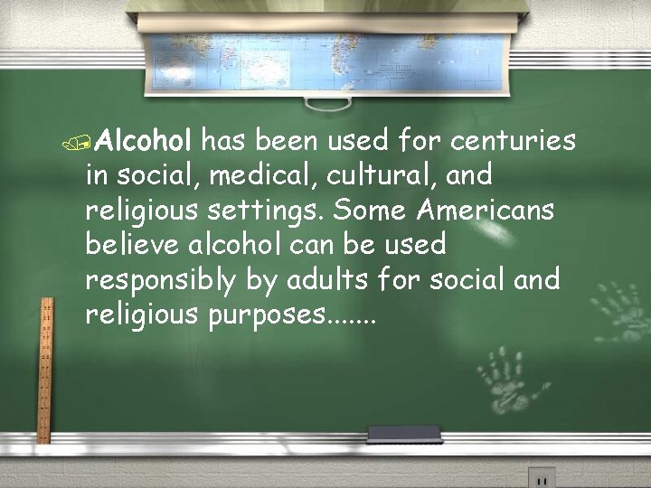 /Alcohol has been used for centuries in social, medical, cultural, and religious settings. Some