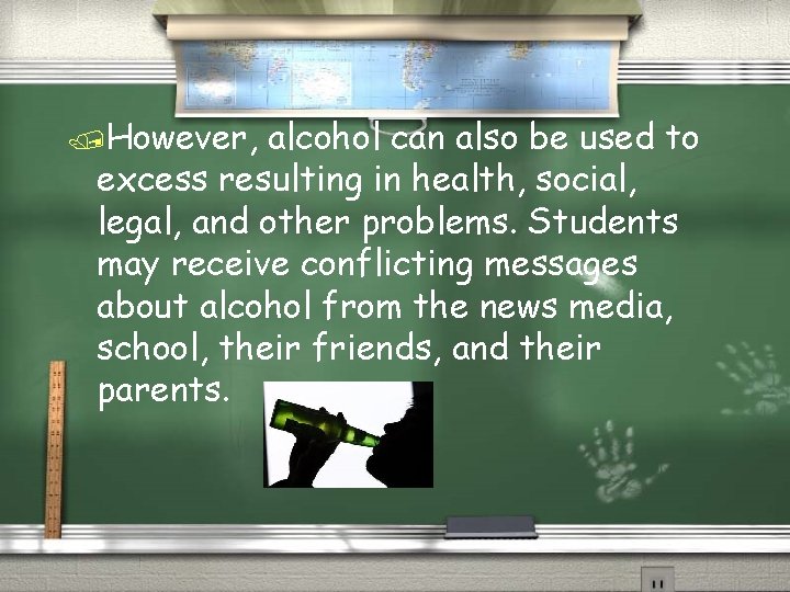 /However, alcohol can also be used to excess resulting in health, social, legal, and