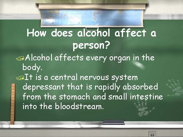 How does alcohol affect a person? /Alcohol affects every organ in the body. /It