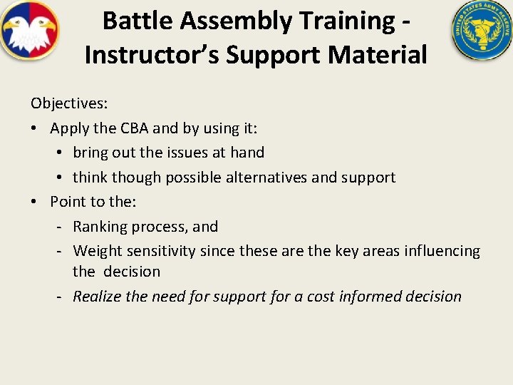 Battle Assembly Training Instructor’s Support Material Objectives: • Apply the CBA and by using