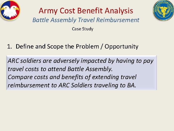Army Cost Benefit Analysis Battle Assembly Travel Reimbursement Case Study 1. Define and Scope