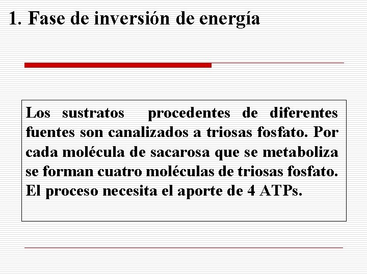 1. Fase de inversión de energía Los sustratos procedentes de diferentes fuentes son canalizados