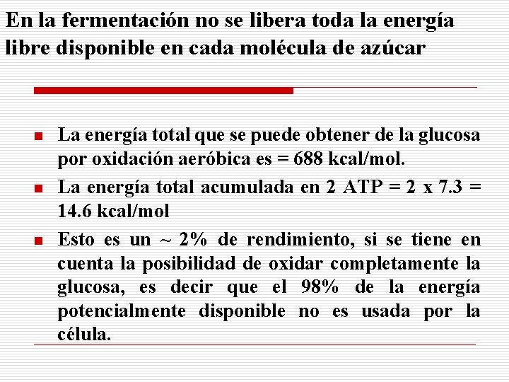 En la fermentación no se libera toda la energía libre disponible en cada molécula