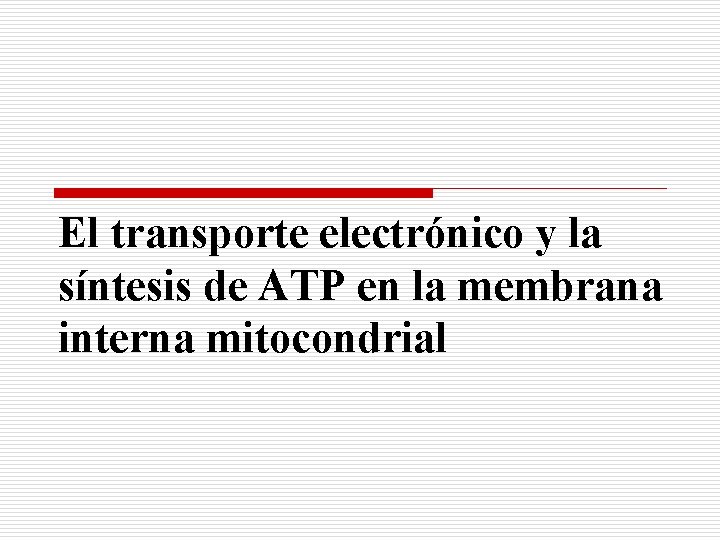 El transporte electrónico y la síntesis de ATP en la membrana interna mitocondrial 