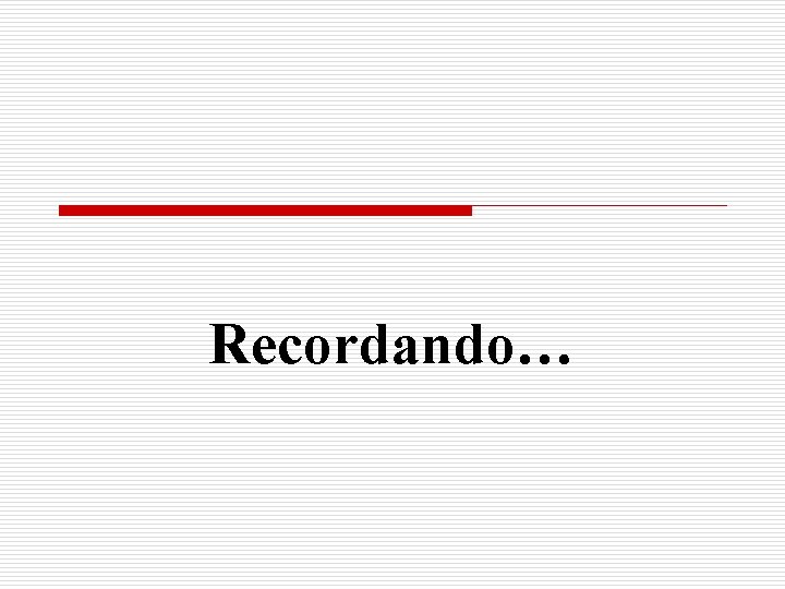 Recordando… 