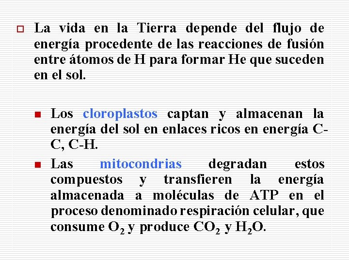 o La vida en la Tierra depende del flujo de energía procedente de las