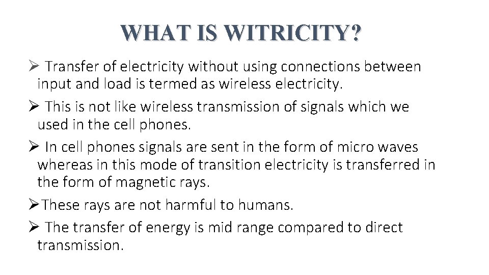 WHAT IS WITRICITY? Ø Transfer of electricity without using connections between input and load