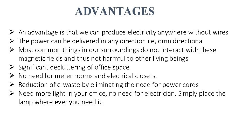 ADVANTAGES Ø An advantage is that we can produce electricity anywhere without wires Ø