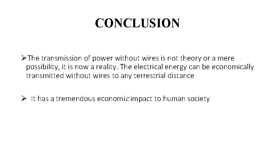 CONCLUSION ØThe transmission of power without wires is not theory or a mere possibility,