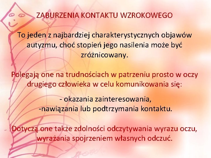 ZABURZENIA KONTAKTU WZROKOWEGO To jeden z najbardziej charakterystycznych objawów autyzmu, choć stopień jego nasilenia