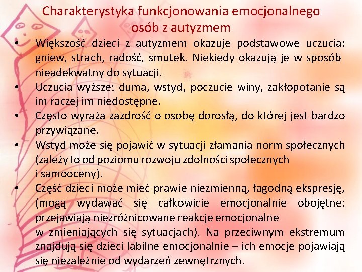 Charakterystyka funkcjonowania emocjonalnego osób z autyzmem • • • Większość dzieci z autyzmem okazuje