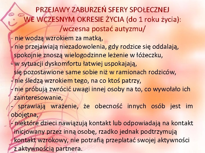 PRZEJAWY ZABURZEŃ SFERY SPOŁECZNEJ WE WCZESNYM OKRESIE ŻYCIA (do 1 roku życia): /wczesna postać