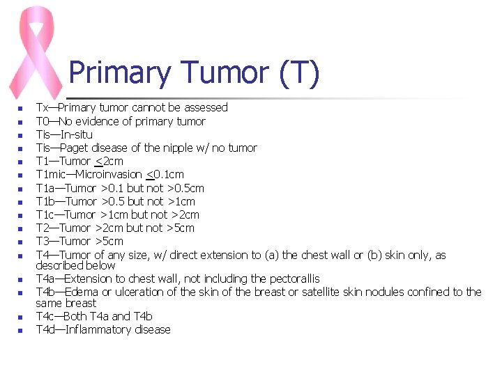 Primary Tumor (T) n n n n Tx—Primary tumor cannot be assessed T 0—No