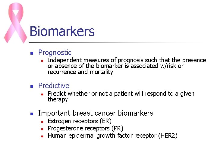 Biomarkers n Prognostic n n Predictive n n Independent measures of prognosis such that