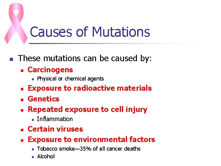 Causes of Mutations n These mutations can be caused by: n Carcinogens n n