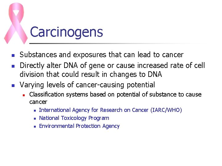 Carcinogens n n n Substances and exposures that can lead to cancer Directly alter