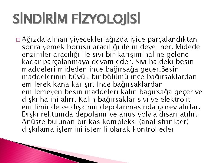 SİNDİRİM FİZYOLOJİSİ � Ağızda alınan yiyecekler ağızda iyice parçalandıktan sonra yemek borusu aracılığı ile