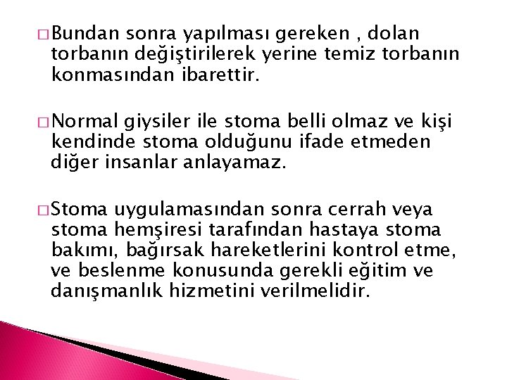 � Bundan sonra yapılması gereken , dolan torbanın değiştirilerek yerine temiz torbanın konmasından ibarettir.