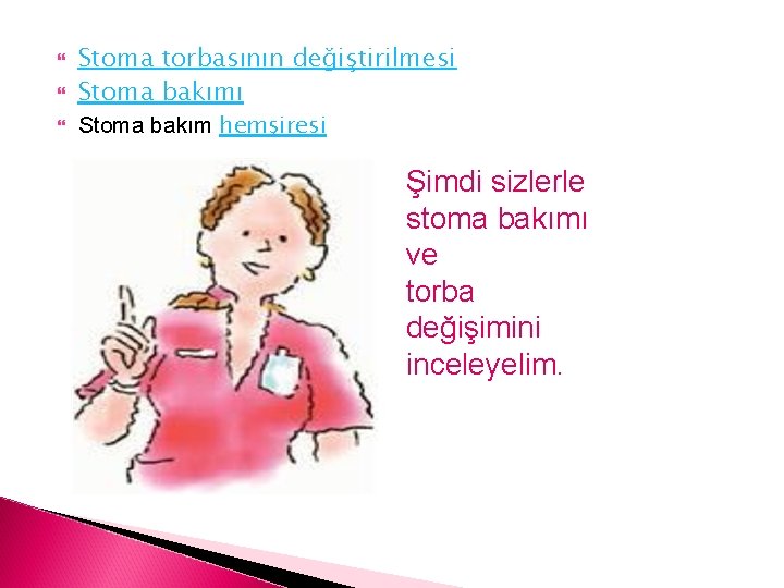  Stoma torbasının değiştirilmesi Stoma bakımı Stoma bakım hemşiresi Şimdi sizlerle stoma bakımı ve