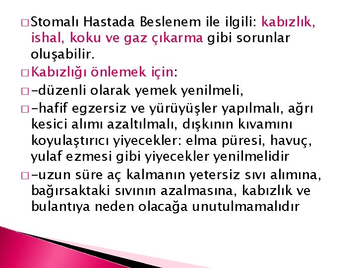 � Stomalı Hastada Beslenem ile ilgili: kabızlık, ishal, koku ve gaz çıkarma gibi sorunlar