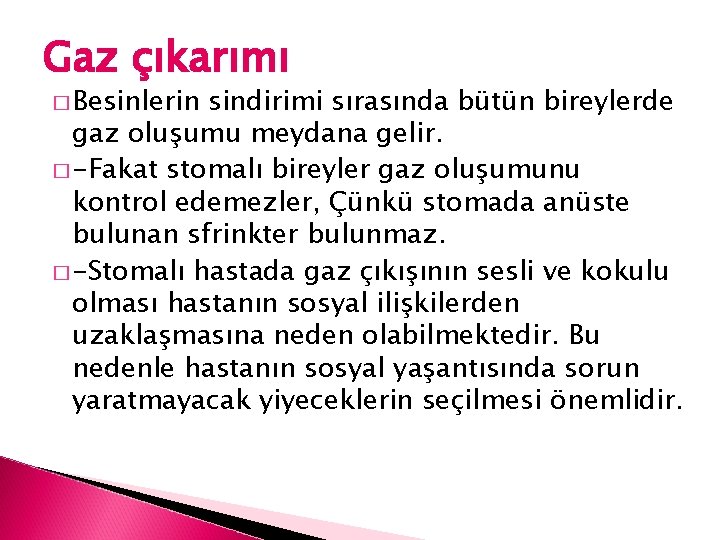 Gaz çıkarımı � Besinlerin sindirimi sırasında bütün bireylerde gaz oluşumu meydana gelir. � -Fakat