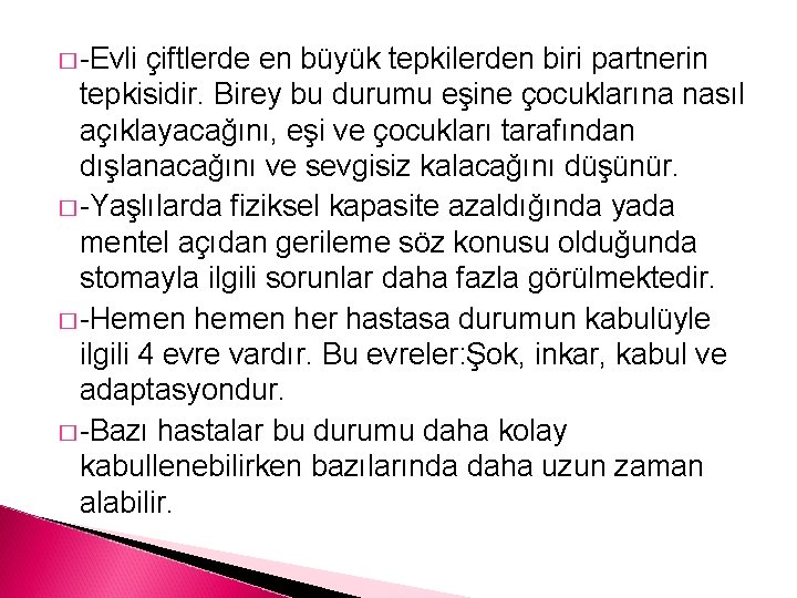 � -Evli çiftlerde en büyük tepkilerden biri partnerin tepkisidir. Birey bu durumu eşine çocuklarına