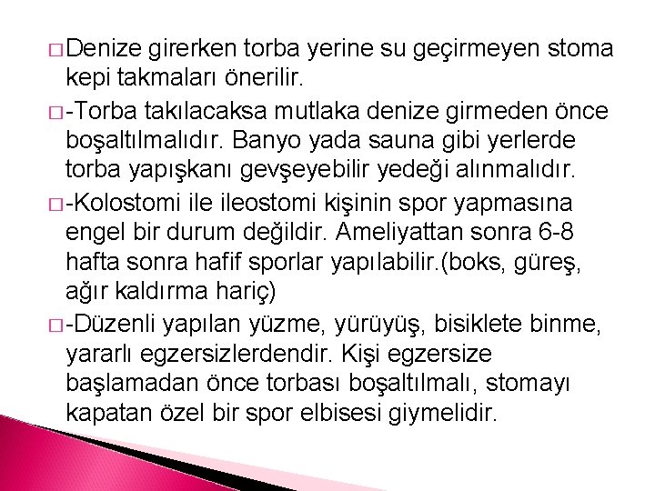� Denize girerken torba yerine su geçirmeyen stoma kepi takmaları önerilir. � -Torba takılacaksa