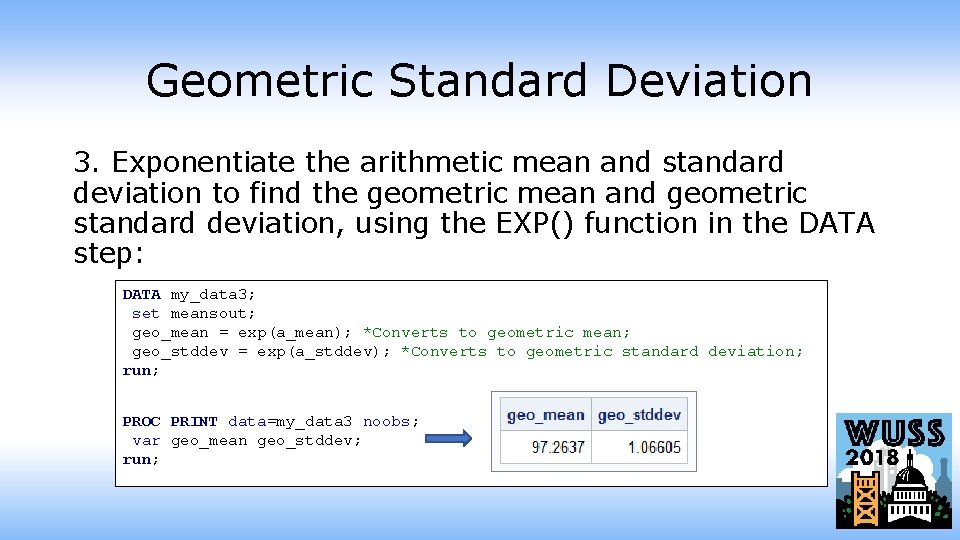 Geometric Standard Deviation 3. Exponentiate the arithmetic mean and standard deviation to find the