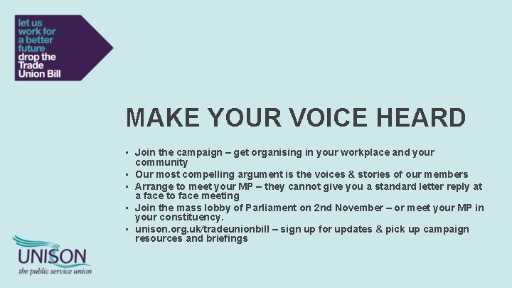 MAKE YOUR VOICE HEARD • Join the campaign – get organising in your workplace