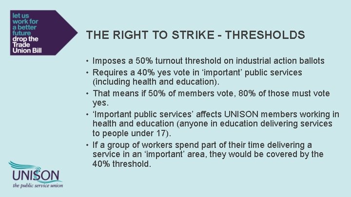 THE RIGHT TO STRIKE - THRESHOLDS • Imposes a 50% turnout threshold on industrial
