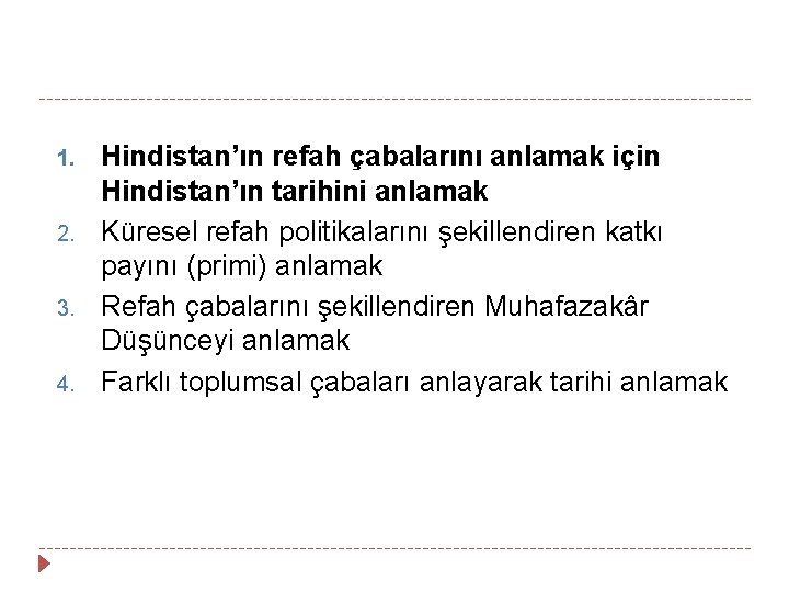 1. 2. 3. 4. Hindistan’ın refah çabalarını anlamak için Hindistan’ın tarihini anlamak Küresel refah