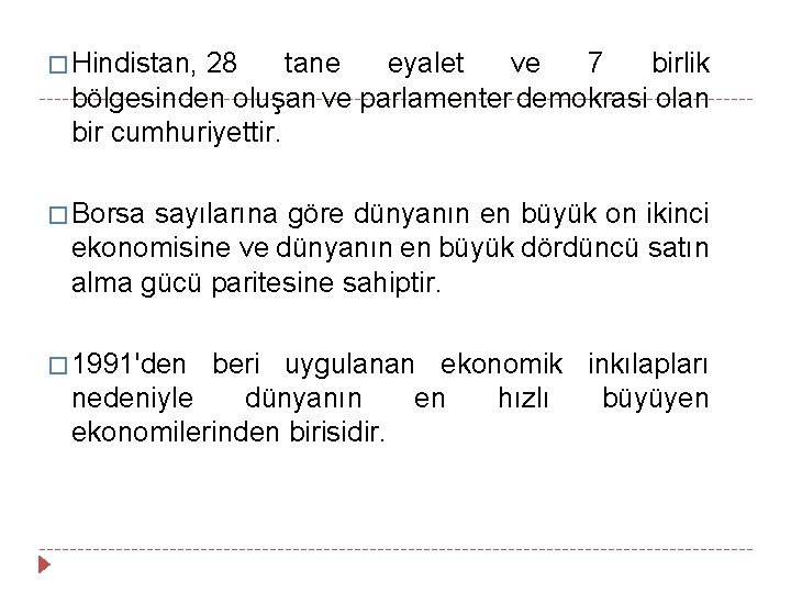 � Hindistan, 28 tane eyalet ve 7 birlik bölgesinden oluşan ve parlamenter demokrasi olan