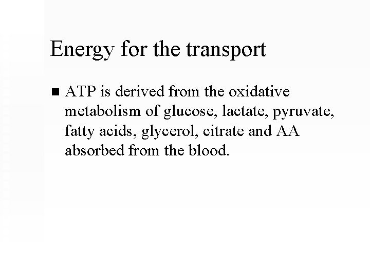 Energy for the transport n ATP is derived from the oxidative metabolism of glucose,