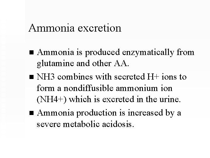 Ammonia excretion Ammonia is produced enzymatically from glutamine and other AA. n NH 3