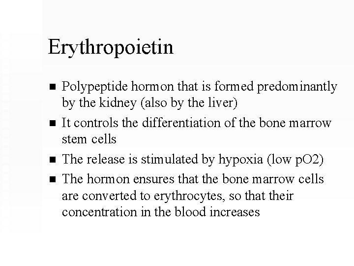 Erythropoietin n n Polypeptide hormon that is formed predominantly by the kidney (also by