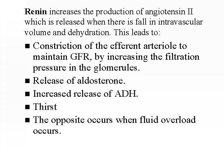 Renin increases the production of angiotensin II which is released when there is fall