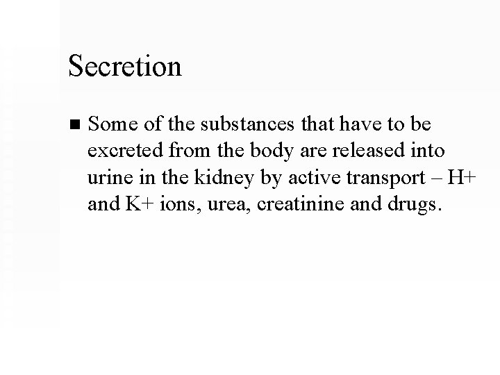 Secretion n Some of the substances that have to be excreted from the body