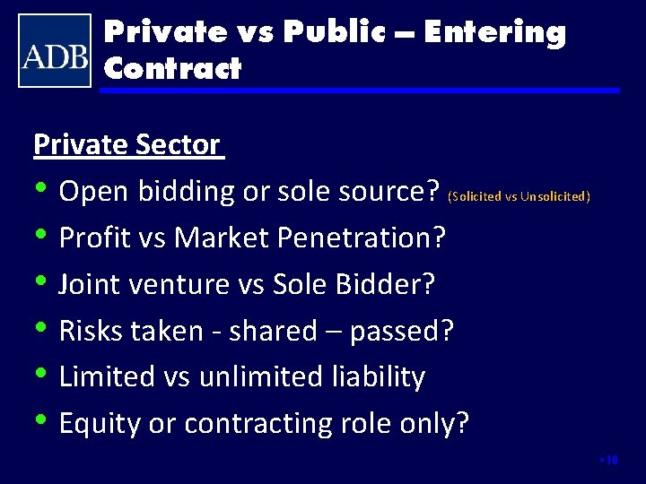 Private vs Public – Entering Contract Private Sector • Open bidding or sole source?