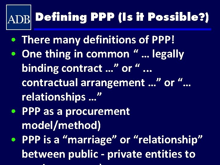 Defining PPP (Is it Possible? ) • There many definitions of PPP! • One